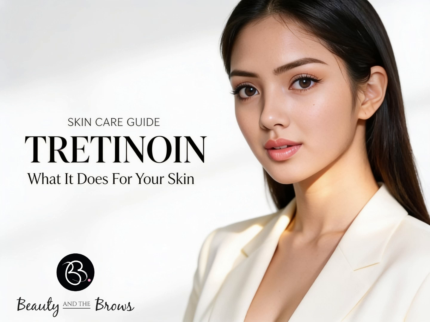Tretinoin: What It Does For Your Skin