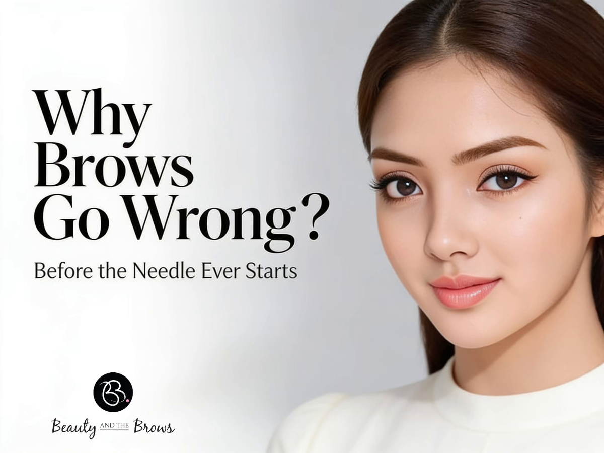 Why Brows Go Wrong Before the Needle Ever Starts