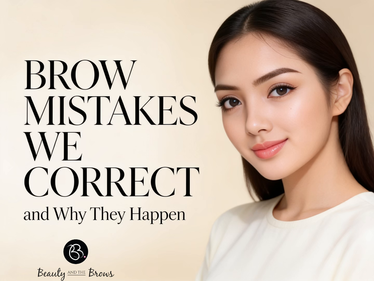Brow Mistakes We Correct and Why They Happen